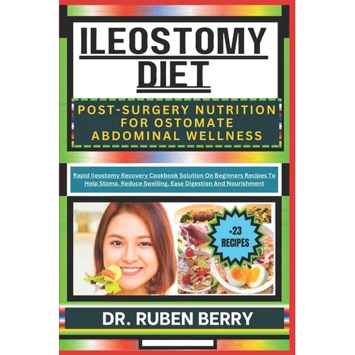 Ileostomy Diet Post-Surgery Nutrition for Ostomate Abdominal Wellness: Rapid Ileostomy Recovery Cookbook Solution On Beginners Recipes To Help Stoma, - Paperback