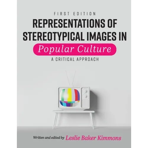 Representations of Stereotypical Images in Popular Culture: A Critical Approach - Paperback
