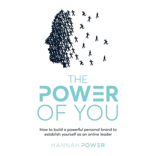 The Power of You: How to Build a Powerful Personal Brand to Establish Yourself as an Online Leader - Paperback