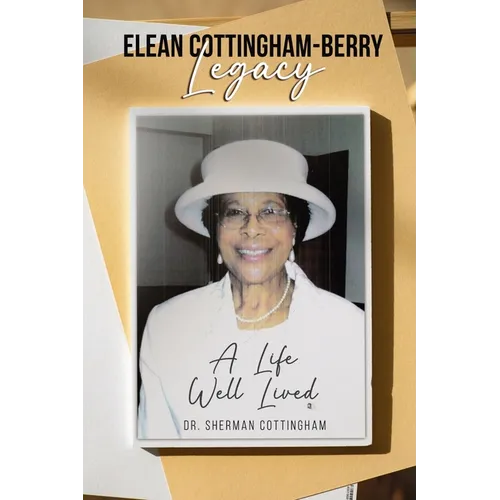 Elean Cottingham-Berry Legacy: A Life Well Lived - Paperback