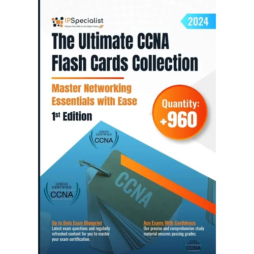 The Ultimate CCNA Flash Cards Collection - Master Networking Essentials with Ease: 1st Edition - 2024 - Paperback