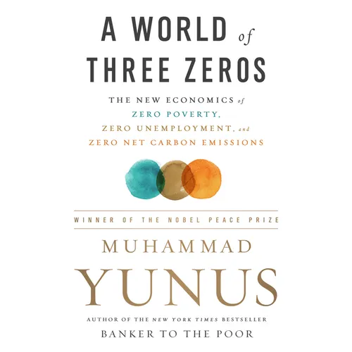A World of Three Zeros: The New Economics of Zero Poverty, Zero Unemployment, and Zero Net Carbon Emissions - Paperback