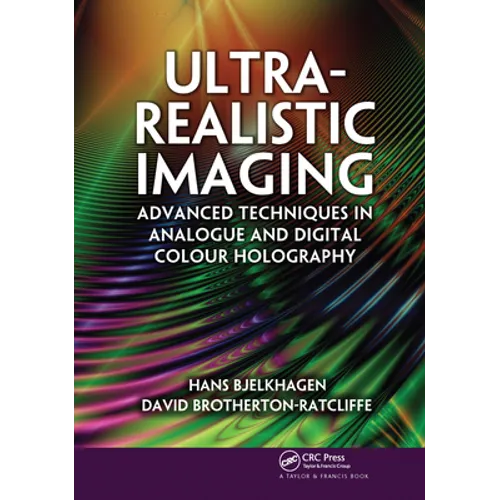 Ultra-Realistic Imaging: Advanced Techniques in Analogue and Digital Colour Holography - Paperback