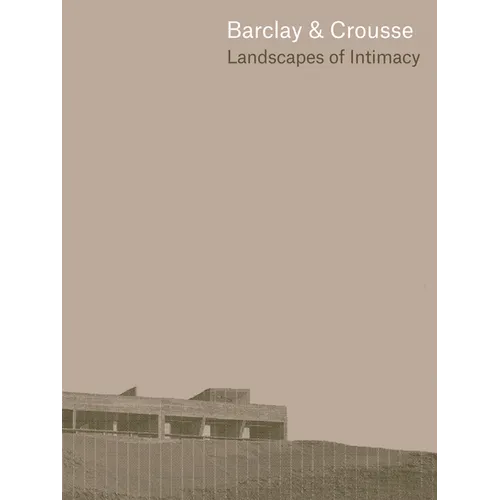 Barclay & Crousse: Landscapes of Intimacy - Hardcover