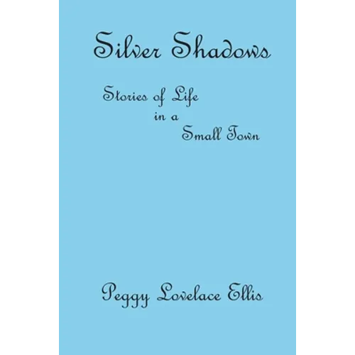 Silver Shadows: Stories of Life in a Small Town - Paperback