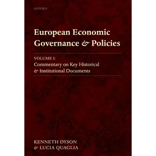 European Economic Governance and Policies, Volume I: Commentary on Key Historical and Institutional Documents