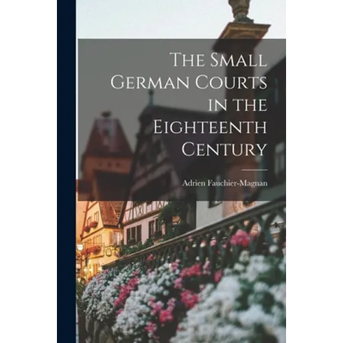 The Small German Courts in the Eighteenth Century - Paperback