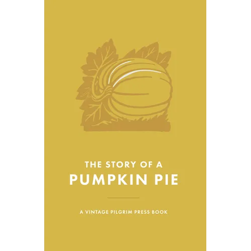 The Story of a Pumpkin Pie: A Vintage Pilgrim Press Book - Hardcover