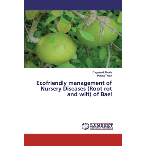 Ecofriendly management of Nursery Diseases (Root rot and wilt) of Bael - Paperback