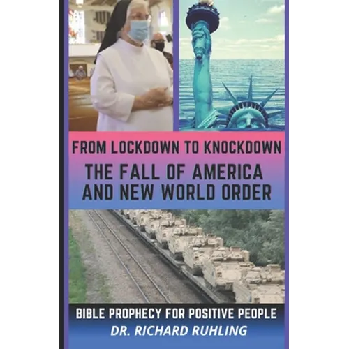 From Lockdown to Knockdown The Fall of America and New World Order: Bible Prophecy for Positive People - Paperback
