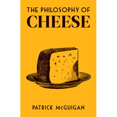The Philosophy of Cheese - Hardcover