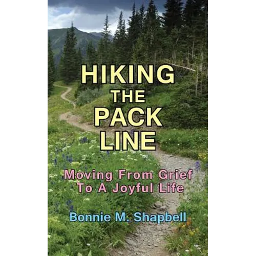 Hiking the Pack Line: Moving from Grief to a Joyful Life - Paperback