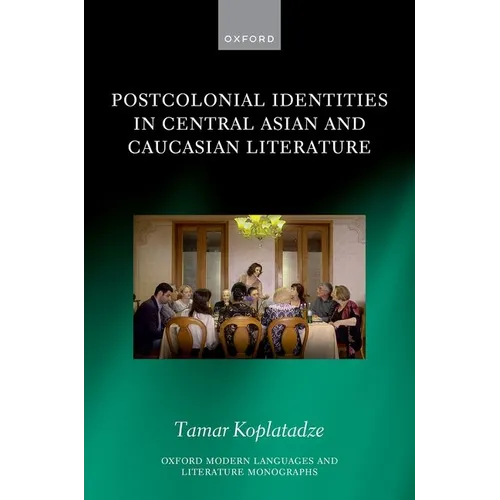 Postcolonial Identities in Central Asian and Caucasian Literature - Hardcover