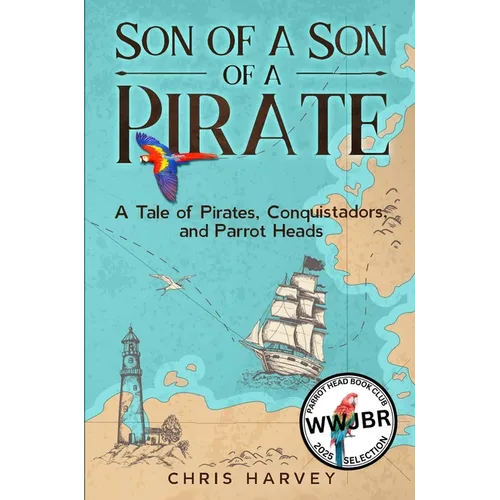 Son of a Son of a Pirate: A Tale of Pirates, Conquistadors, and Parrot Heads - Paperback