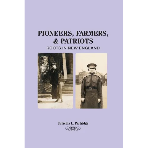 Pioneers, Farmers, and Patriots: Roots in New England - Paperback
