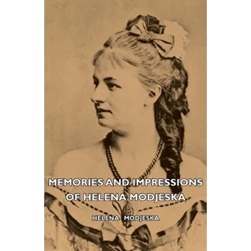 Memories and Impressions of Helena Modjeska - Hardcover