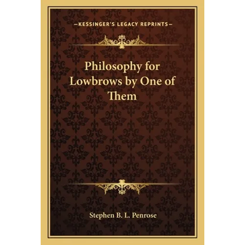 Philosophy for Lowbrows by One of Them - Paperback