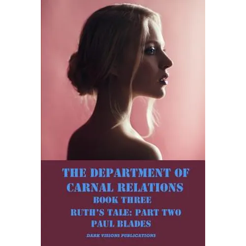 The Department of Carnal Relations- Ruth's Tale Part Two - Paperback
