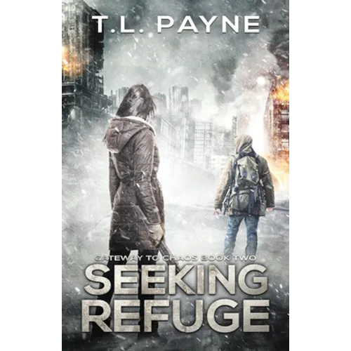 Seeking Refuge: A Post Apocalyptic EMP Survival Thriller (Gateway to Chaos Book Two) - Paperback