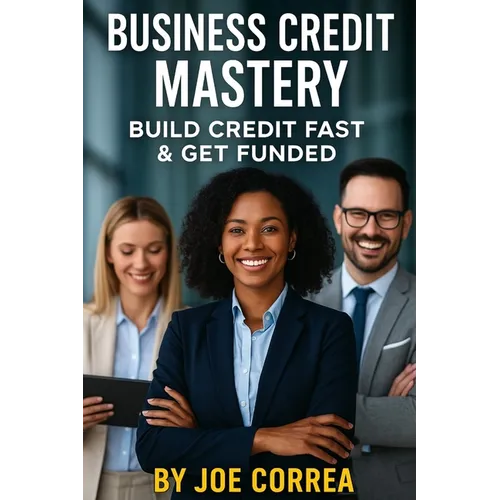 Business Credit Mastery: Build Credit Fast & Get Funded - Paperback