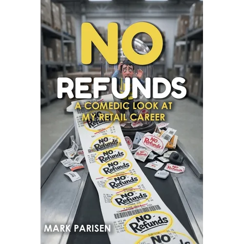 No Refunds A Comedic Look at My Retail Career - Paperback