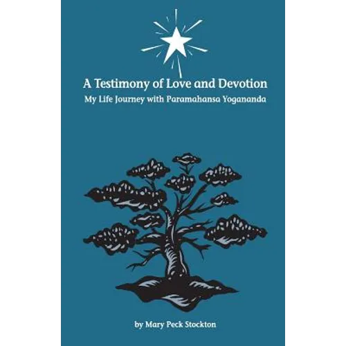 A Testimony of Love and Devotion: My Life Journey with Paramahansa Yogananda - Paperback