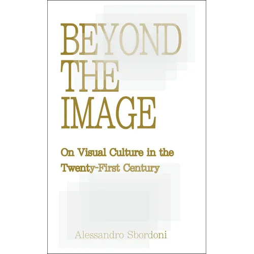 Beyond the Image: On Visual Culture in the Twenty-First Century - Paperback