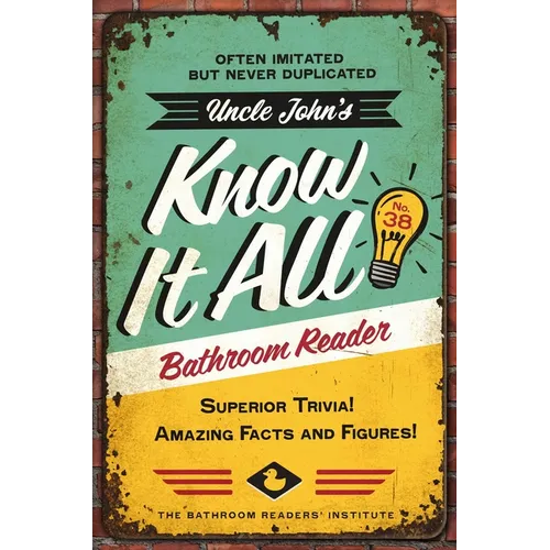 Uncle John's Know It All Bathroom Reader: Superior Trivia! Amazing Facts and Figures!