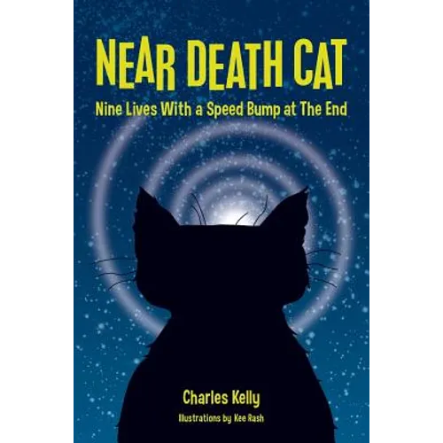 Near Death Cat: Nine Lives With a Speed Bump at The End - Paperback