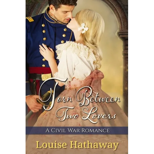 Torn Between Two Lovers: A Civil War Romance - Paperback