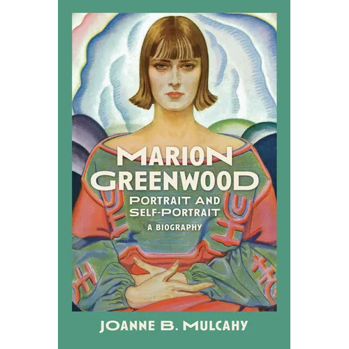 Marion Greenwood: Portrait and Self-Portrait--A Biography - Paperback