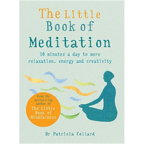 The Little Book of Meditation: 10 Minutes a Day to More Relaxation, Energy and Creativity - Paperback