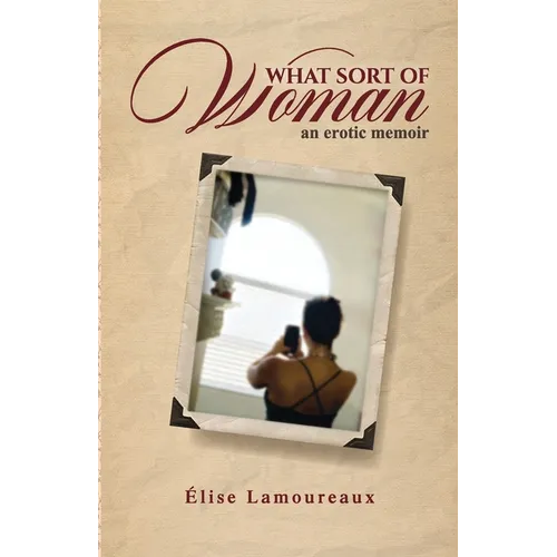 What Sort of Woman: an erotic memoir - Paperback