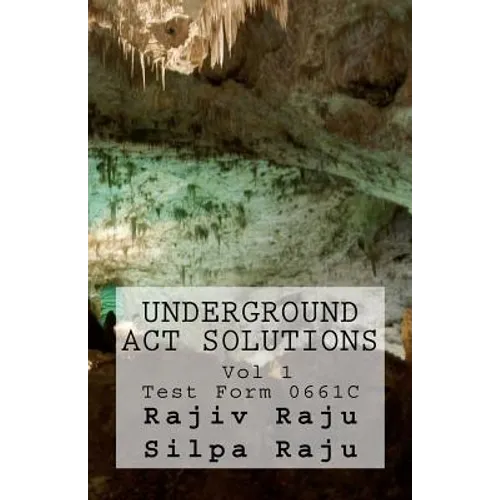 Underground ACT Solutions Vol 1-Test Form 0661C: The unofficial solutions to the official ACT practice test form 0661C - Paperback