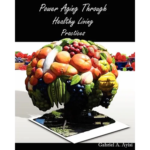 Power Aging Through Healthy Living Practices - Paperback