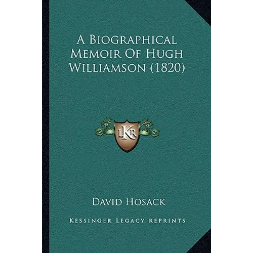 A Biographical Memoir Of Hugh Williamson (1820) - Paperback