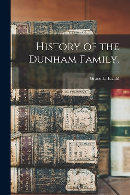 History of the Dunham Family. - Paperback
