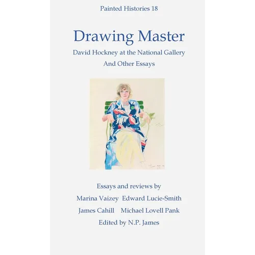 Drawing Master: David Hockney at the National Portrait Gallery and other essays - Hardcover