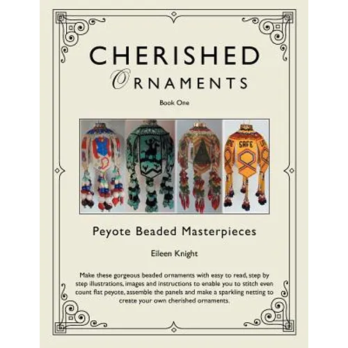 Cherished Ornaments Book One: Peyote Beaded Masterpieces - Paperback
