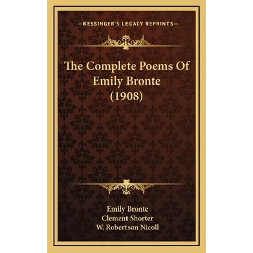 The Complete Poems Of Emily Bronte (1908) - Hardcover