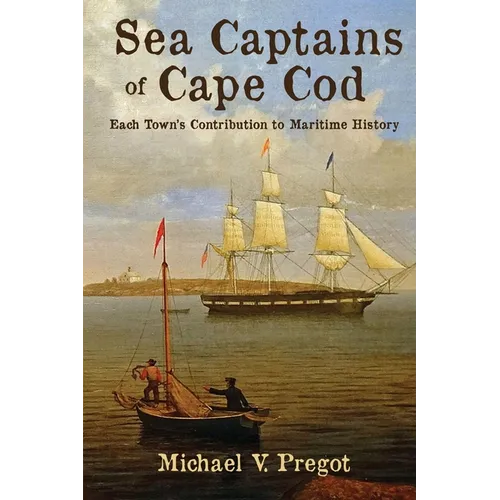 Sea Captains of Cape Cod: Each Town's Contribution to Maritime History