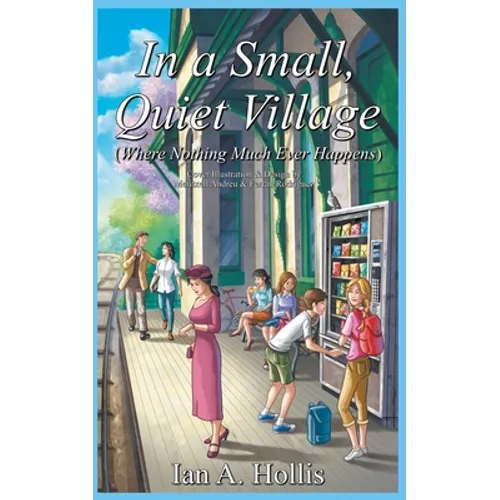 In a Small, Quiet Village (Where Nothing Much Ever Happens) - Paperback