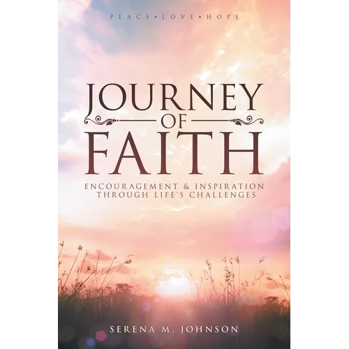 Journey of Faith: Encouragement & Inspiration Through Life's Challenges - Paperback