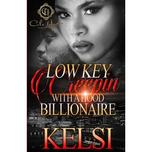 Lowkey Creepin' With A Hood Billionaire: An Urban Romance - Paperback