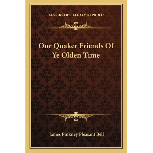 Our Quaker Friends Of Ye Olden Time - Paperback