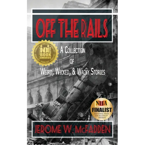 Off the Rails: A Collection of Weird, Wicked, and Wacky Stories - Paperback