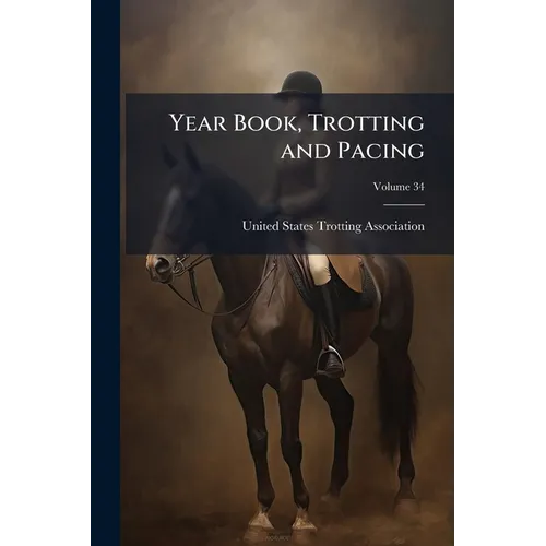 Year Book, Trotting and Pacing; Volume 34 - Paperback