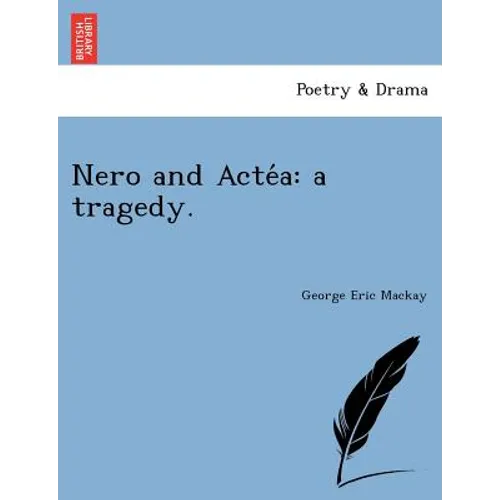 Nero and Acte a: A Tragedy. - Paperback