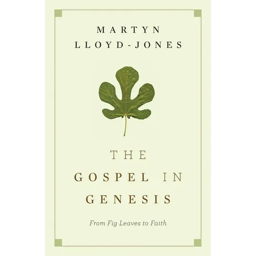 The Gospel in Genesis: From Fig Leaves to Faith - Paperback