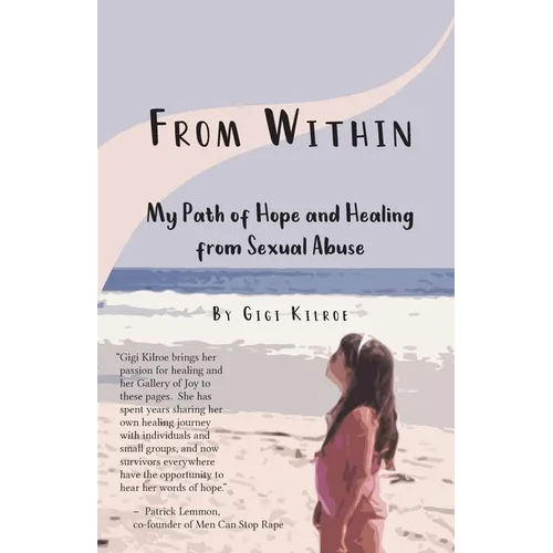 From Within: My Path of Hope and Healing from Sexual Abuse - Paperback